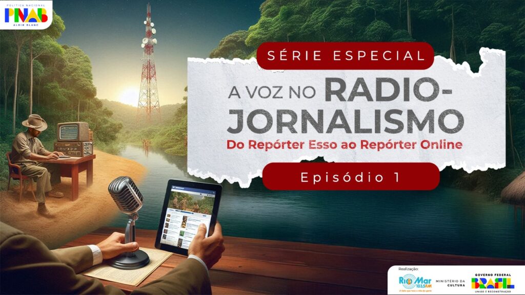 A voz no radiojornalismo amazonense - do Repórter Esso ao Repórter Online Episódio 1